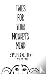 Reedy, Steve Michael - TALES FOR YOUR MONKEYS MIND