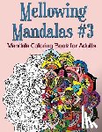 Rose, Joy - Mellowing Mandalas, Book #3: Mandala Coloring Book for Adults