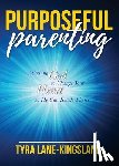 Lane-Kingsland, Tyra - Purposeful Parenting
