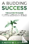 Cervantes, C. - A Budding Success: The Ultimate Guide to Planning, Launching and Managing a Lucrative Legal Marijuana Business
