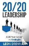 Drennan, Leon - 20/20 Leadership: A 40-Year Career in Hindsight