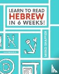 Shaffier, Miiko - Learn to Read Hebrew in 6 Weeks