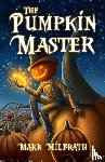 Milbrath, Mark D - The Pumpkin Master