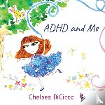 Dicicco, Chelsea - ADHD and Me