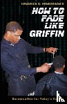 Henderson, Kendrick D - How to Fade Like Griffin