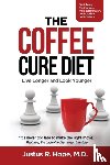 Hope, Justus, Hope, Justus R - The Coffee Cure Diet