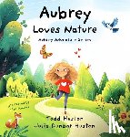 Huston, Todd - Aubrey Loves Nature
