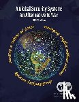 Shifferd, Kent, Swanson, David (World Beyond War), Hiller, Patrick (World Beyond War) - A Global Security System