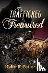 Kelly R Patterson, Patterson - From Trafficked to Treasured