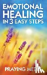 Medic, Praying - Emotional Healing in 3 Easy Steps
