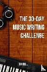 Bell, Ed - The 30-Day Music Writing Challenge