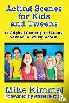 Kimmel, Mike - Acting Scenes for Kids and Tweens