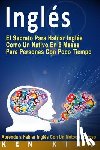 Faqiri, Crystal - Inglés: El Secreto Para Hablar Inglés Como Un Nativo En 6 Meses Para Personas Con Poco Tiempo (Spanish Edition)