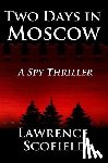 Scofield, Lawrence - Two Days in Moscow: A Spy Thriller
