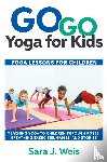 Weis, Sara J - Go Go Yoga for Kids