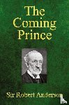 Anderson, Sir Robert (Institute for Social Studies in Medical Care London) - The Coming Prince
