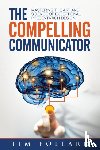 Pollard, Tim - The Compelling Communicator