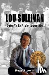 Smith, Brice D. - Lou Sullivan: Daring To Be a Man Among Men
