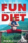 Andrews, Ryan - Fun Diet: It's Not What You Eat, It's Why You Eat.