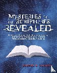 Lujack, George B - Mysteries of the Scriptures Revealed - Shattering the Deceptions Within Mainstream Christianity Deciphering and Revealing End Times Prophecies Making a Straight Path for the End Times Saints