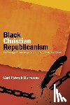 Burrowes, C. Patrick - Black Christian Republicanism: Black Christian Republicanism
