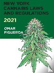 Figueroa, Omar - New York Cannabis Laws and Regulations 2021