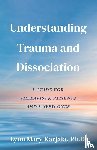 Karjala, Lynn Mary - Understanding Trauma and Dissociation