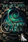 Holmes, E. E. - Whispers of the Walker