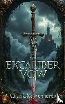 Bennardo, Charlotte E - The Excalibur Vow