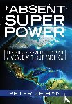 Zeihan, Peter - Zeihan, P: Absent Superpower