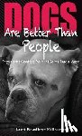 Bradley-Millstein, Lori - Dogs Are Better Than People