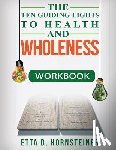 Hornsteiner, Etta Dale - Ten Guiding Lights to Health and Wholeness Workbook