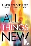 Miller, Lauren - All Things New