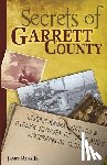 Rada Jr, James - Secrets of Garrett County: Little-Known Stories & Hidden History of Maryland's Westernmost County