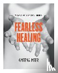 Meer, Ameena - Fearless Healing: A Cancer Survival Guide