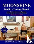 Yorke M. Ed, Christopher G. - Moonshine Distiller's Training Manual