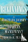 Peacock, Thomas D. - Beginnings: The Homeward Journey of Donovan Manypenny