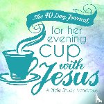 Frisby, Shalana - The 40 Day Journal for Her Evening Cup with Jesus