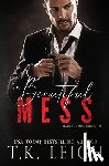 Leigh, T K - A Beautiful Mess