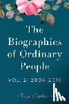 Dieker, Nicole - The Biographies of Ordinary People: Volume 2: 2004-2016