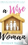 Dauid, Huldah, Davis, Maureka - A Wise Woman Builds Her House
