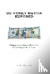 Hanson, Ryan - U.S. Money Matrix Exposed