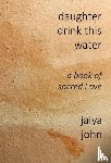 John, Jaiya - Daughter Drink This Water