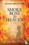 Angleton, Sarah - Smoke Rose to Heaven