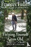 Fuller, Frances M - Helping Yourself Grow Old