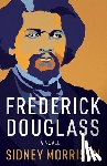 Morrison, Sidney - Frederick Douglass: A Novel