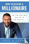 Alleyne, Paul - How To Become A Millionaire