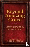 Murray, J Todd - Beyond Amazing Grace