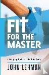 Lehman, John - Fit for the Master