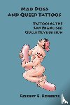 Roberts, Robert E. - Mad Dogs And Queer Tattoos